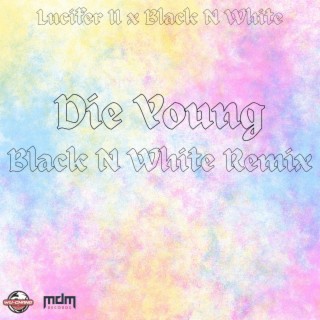 Die Young (Black N White Remix)
