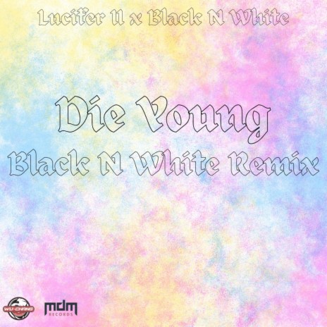 Die Young (Black N White Remix) ft. Black N White | Boomplay Music