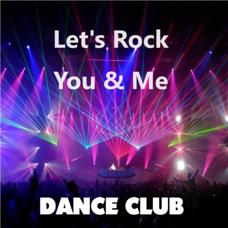 Let's rock, you & me | Boomplay Music