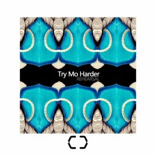 Try Mo Harder Rehearsal (432hz Live)