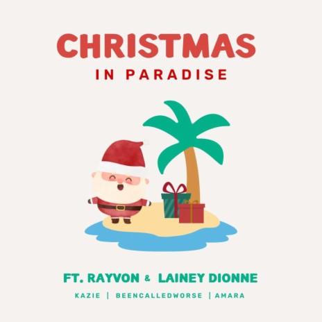 Christmas In Paradise ft. BeenCalledWorse, Amara Primero, Lainey Dionne & Rayvon | Boomplay Music