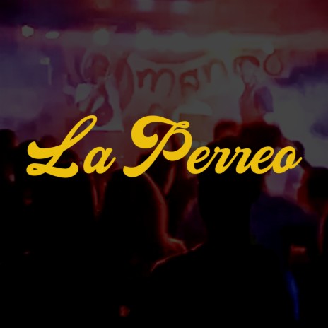 La Perreo | Boomplay Music