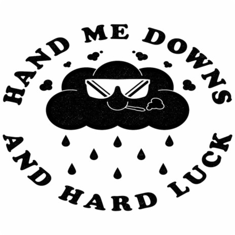 Hand Me Downs & Hard Luck