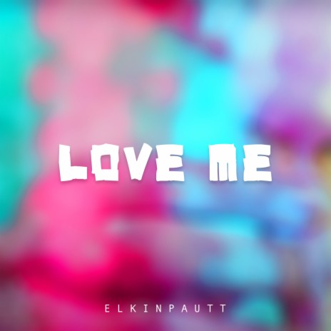 Love me | Boomplay Music