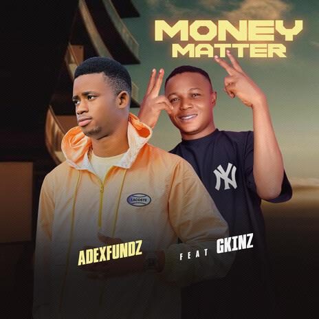 Money Matter ft. Gkinz | Boomplay Music