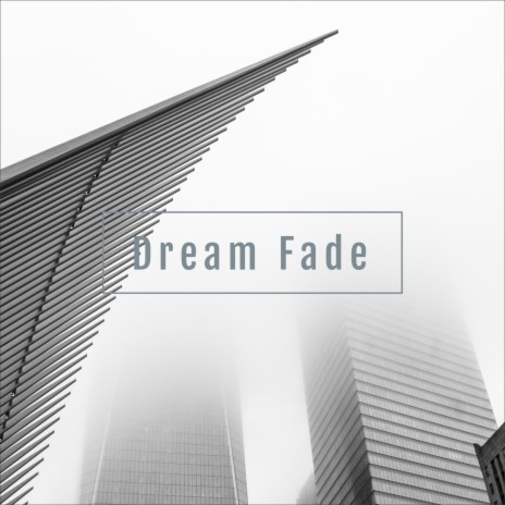Dream Fade | Boomplay Music