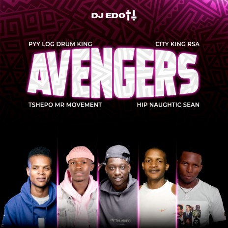 Avengers ft. Pyy Log Drum King, Tshepo Mr Movement, Hip-naughtic Sean & CityKingRsa | Boomplay Music