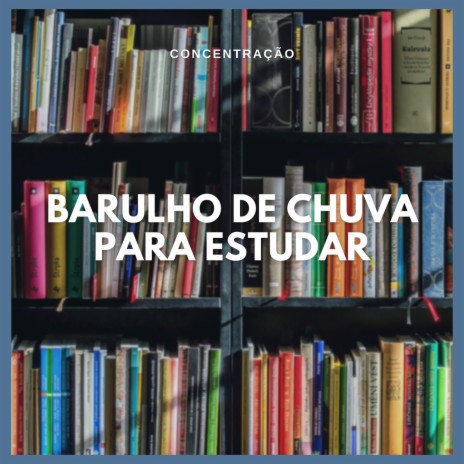 Concentração: Barulho de Chuva para Estudar, Pt. 42 | Boomplay Music