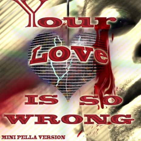 Your Love Is So Wrong - Mini Pella Version ft. Duzkiss, M & Mark Velazquez | Boomplay Music