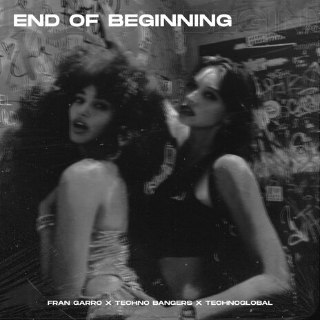 End of Beginning (Techno Version) ft. Techno Bangers & Technoglobal | Boomplay Music