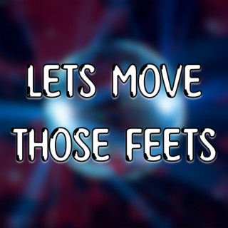 Let's Move Those Feets