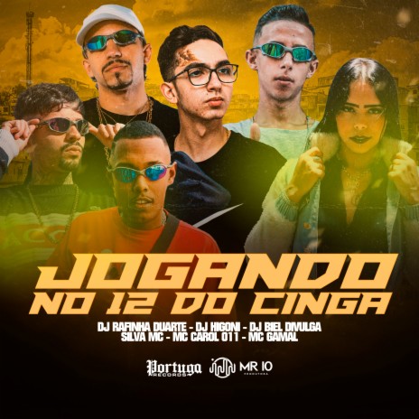 Jogando no 12 do Cinga ft. Dj Rafinha Duarte, Silva Mc, Dj Biel Divulga, MC Gamal & DJ Higoni | Boomplay Music