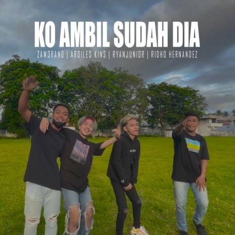 Ko Ambil Sudah Dia ft. Ridho Hernandez, ARDILES KINS & Zamorano | Boomplay Music