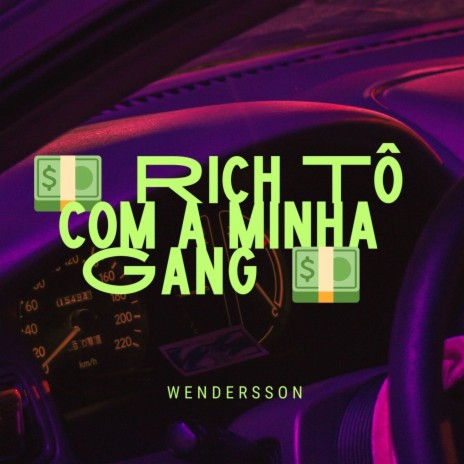 RICH TÔ COM A MINHA GANG | Boomplay Music