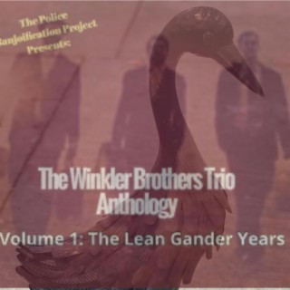 The Winkler Brothers Trio Anthology Volume 1:The Lean Gander Years