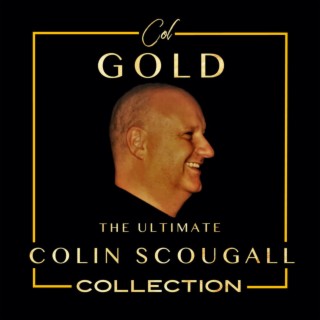 Col GOLD - THE ULTIMATE COLIN SCOUGALL COLLECTION