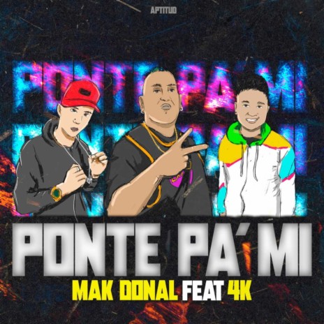 Ponte Pa' Mi ft. 4K | Boomplay Music