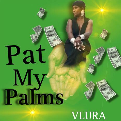 Pat My Palms | Boomplay Music