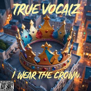 I Wear The Crown