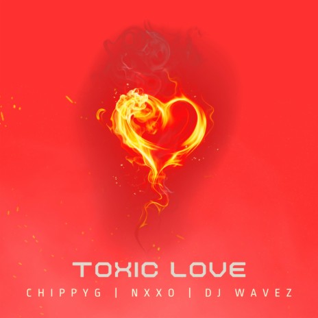 Toxic Love ft. Nxxo & Dj Wavez | Boomplay Music