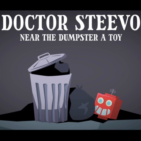 Near the Dumpster a Toy | Boomplay Music