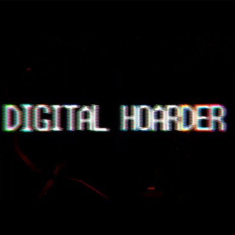 Digital Hoarder | Boomplay Music