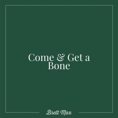 Come & Get a Bone | Boomplay Music