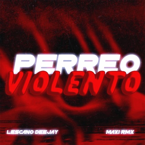PERREO VIOLENTO ft. LESCANO DEEJAY