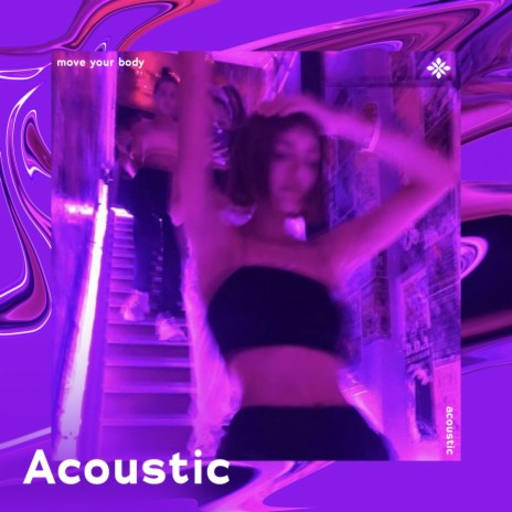 move your body - acoustic ft. Piano Covers Tazzy & Tazzy | Boomplay Music