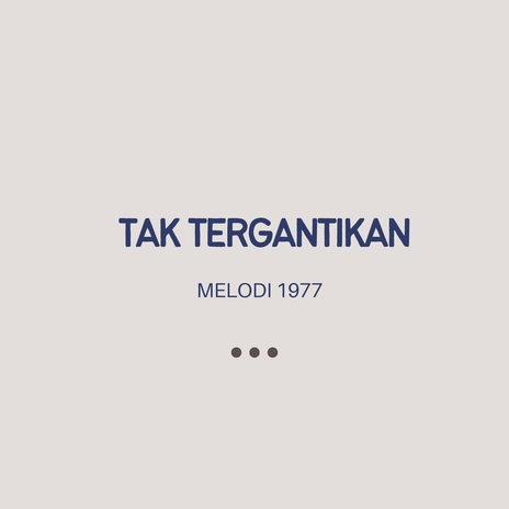 TAK TERGANTIKAN | Boomplay Music