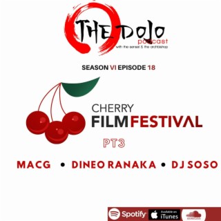 The Dojo S06E18 - Pt3 The Cherry Film Festival Ft Dineo Ranaka, MacG And DJ Soso