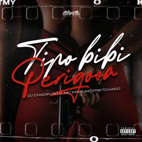 Tipo Bibi Perigosa ft. Mc Mika & Mc Pretchako | Boomplay Music