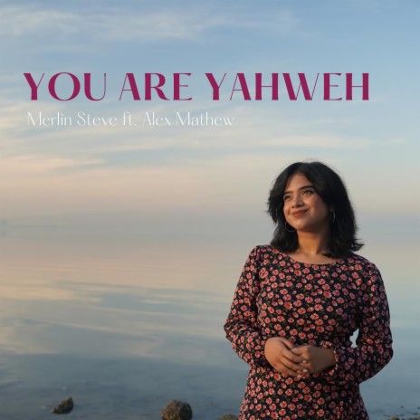 You Are Yahweh ft. Alex Mathew | Boomplay Music