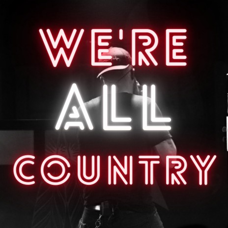 We're All Country | Boomplay Music