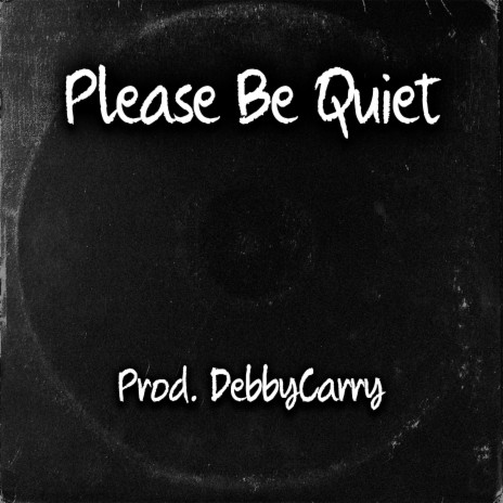 Please Be Quiet | Boomplay Music