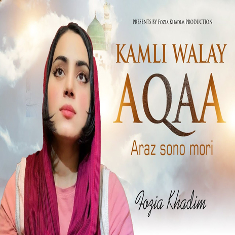 Kamli Walay Aqaa Araz Sono Mori | Boomplay Music