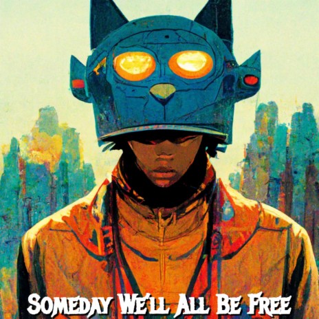 Someday We’ll All Be Free | Boomplay Music