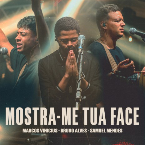 Mostra-Me Tua Face ft. Marcos Vinicius, Bruno Alves & Samuel Mendes