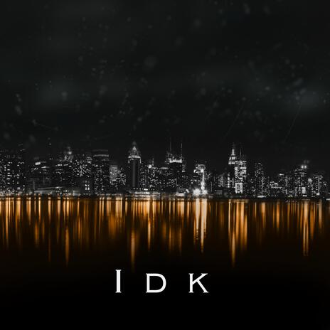 IDK | Boomplay Music