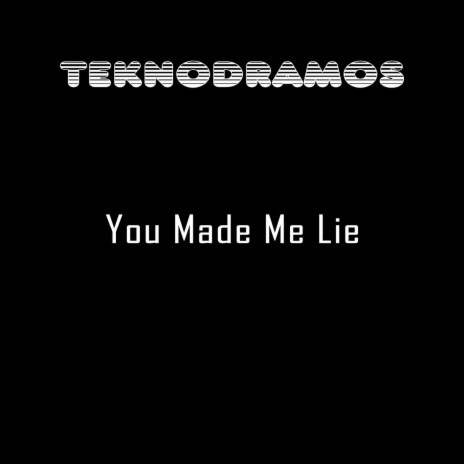 You Made Me Lie