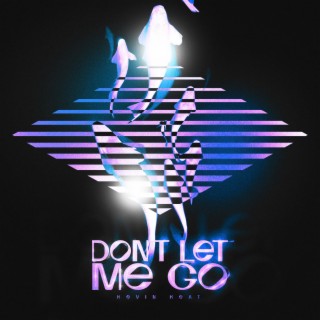 DON'T LET ME GO