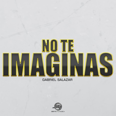 No Te Imaginas | Boomplay Music