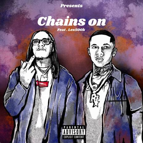 Chains on ft. R3 DA Chilliman & RONRONTHEPRODUCER | Boomplay Music