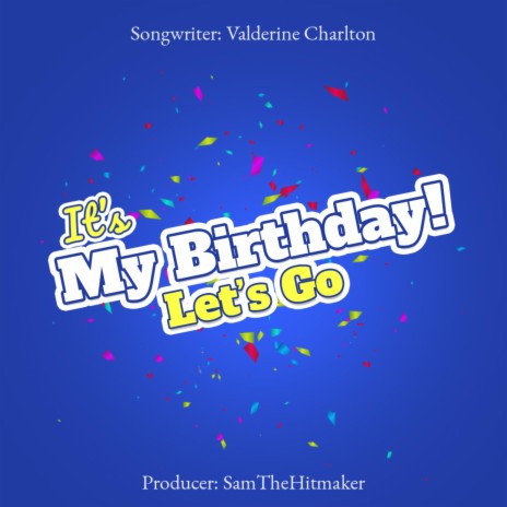 It's My Birthday! Let's Go | Boomplay Music