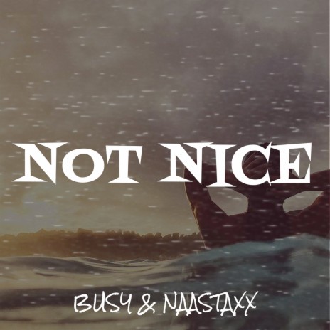 Not Nice ft. Naastaxx | Boomplay Music