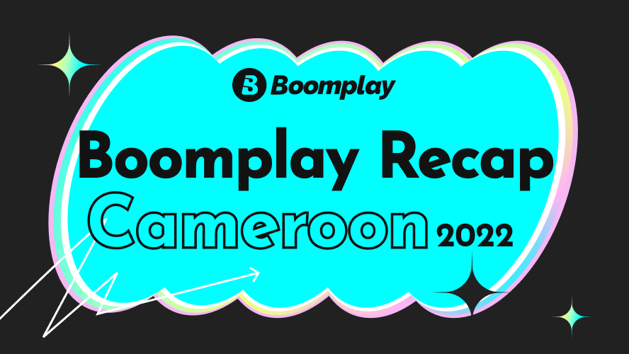 Boomplay Recap Cameroon 2022