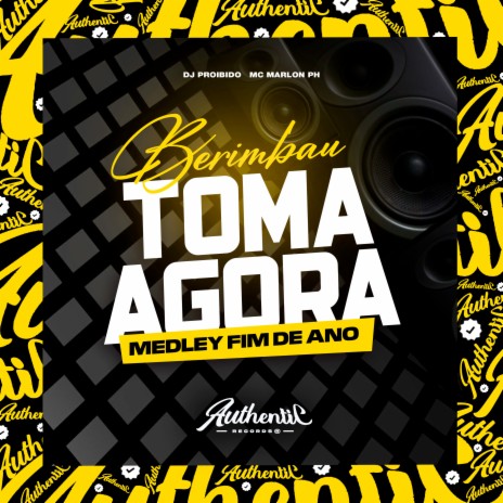 Berimbau Toma Agora Medley Fim de Ano ft. MC Marlon PH | Boomplay Music