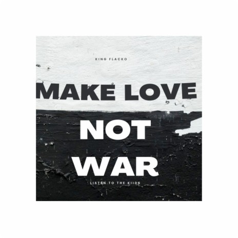 Make Love Not War | Boomplay Music