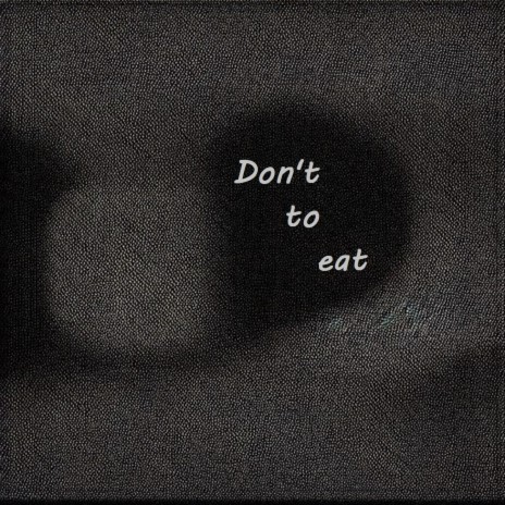 Don't to eat