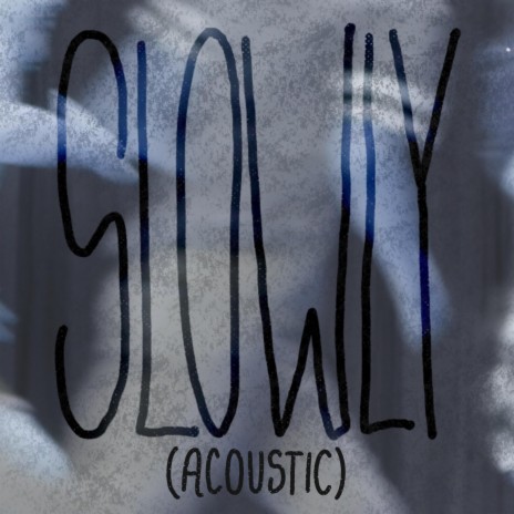 Slowly (Acoustic) | Boomplay Music